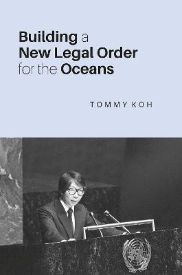 Building a New Legal Order for the Oceans(English, Paperback, Koh Tommy)