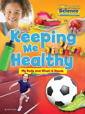 Fundamental Science Key Stage 1: Keeping Me Healthy: My Body and What it Needs 2016(English, Paperback, Owen Ruth)