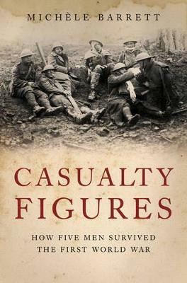 Casualty Figures  - How Five Men Survived the First World War(English, Hardcover, Barrett Michele)