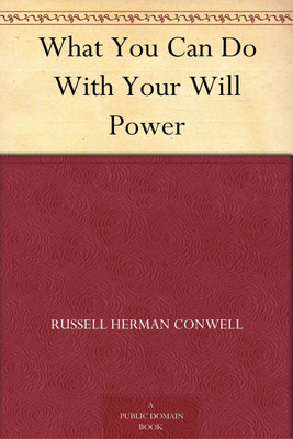 What You Can Do With Your Will Power(Paperback, Russell H. Conwell)