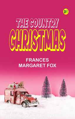 The Country Christmas(Paperback, Frances Margaret Fox)