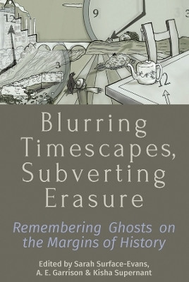 Blurring Timescapes, Subverting Erasure(English, Electronic book text, unknown)