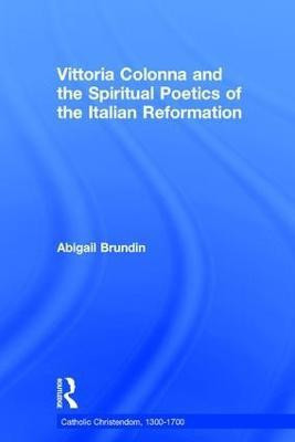 Vittoria Colonna and the Spiritual Poetics of the Italian Reformation(English, Hardcover, Brundin Abigail)