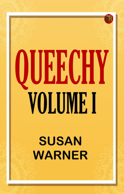 Queechy, Volume I(Paperback, Susan Warner)