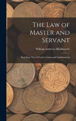 The Law of Master and Servant(English, Hardcover, Holdsworth William Andrews)