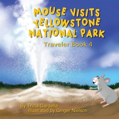 Mouse Visits Yellowstone National Park(English, Paperback, Gardella Tricia)