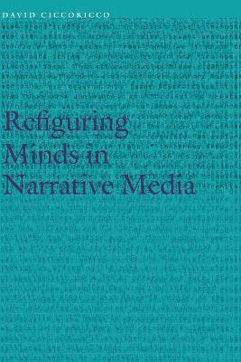 Refiguring Minds in Narrative Media(English, Electronic book text, Ciccoricco David)