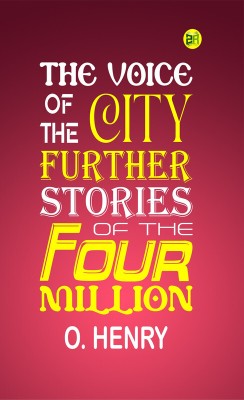 The Voice of the City: Further Stories of the Four Million(Paperback, O. Henry)