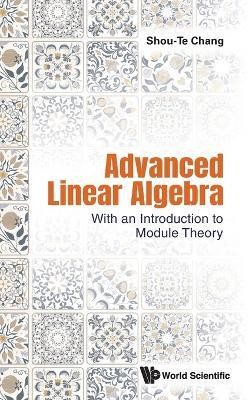 Advanced Linear Algebra: With An Introduction To Module Theory(English, Hardcover, Chang Shou-te)