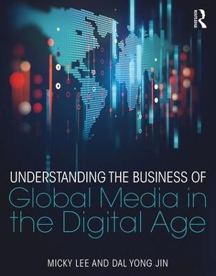 Understanding the Business of Global Media in the Digital Age(English, Paperback, Lee Micky)