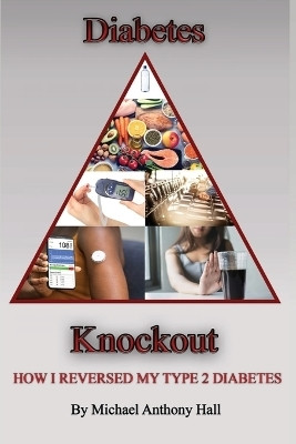 Diabetes Knockout!(English, Paperback, Hall Michael Anthony)