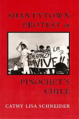 Shantytown Protest in Pinochet's Chile(English, Paperback, Schneider Cathy)