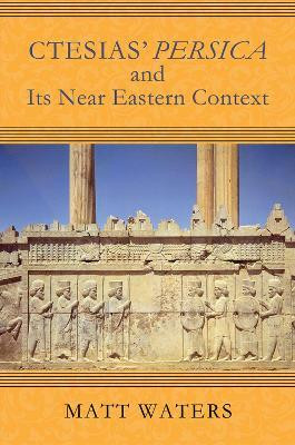 Ctesias' Persica and Its Near Eastern Context(English, Paperback, Waters Matt)