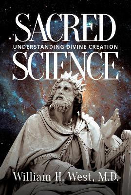 Sacred Science(English, Hardcover, West William H. M.D.)