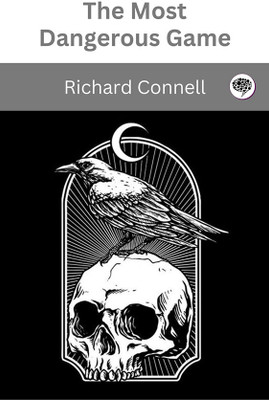 The Most Dangerous Game - Richard Connell's Original Masterpiece(Hardcover, Richard Connell)