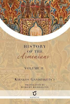 Kirakos Gandzakets'i's History of the Armenians(English, Paperback, Gandzakets'i Kirakos)