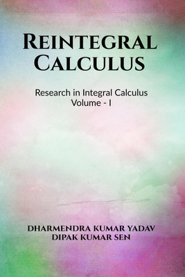 Reintegral Calculus Volume I  - Research in Integral Calculus Volume I(English, Hardcover, Dharmendra Kumar Yadav)