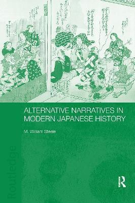 Alternative Narratives in Modern Japanese History(English, Paperback, Steele M. William)