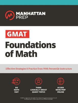 GMAT Foundations of Math: Start Your GMAT Prep with Online Starter Kit and 900+ Practice Problems(English, Paperback, Manhattan Prep) GMAT Foundations of Math: Start Your GMAT Prep with Online Starter Kit and 900+ Practice Problems(English, Paperback, Manhattan Prep)