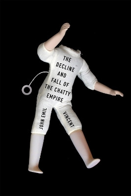 The Decline and Fall of the Chatty Empire(English, Paperback, Vincent John Emil)