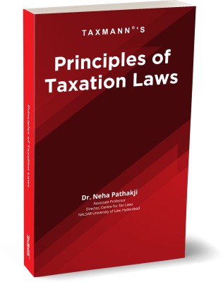 Taxmann's Principles of Taxation Laws – Amended & updated student-oriented book to interpret, explain & illustrate the provisions of the Income Tax Act along with Case Laws [Finance Act 2023](Paperback, Dr. Neha Pathakji)