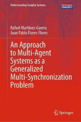 An Approach to Multi-agent Systems as a Generalized Multi-synchronization Problem(English, Hardcover, Martinez-Guerra Rafael)