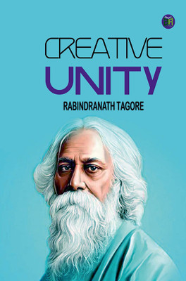 Creative Unity(Hardcover, Rabindranath Tagore)