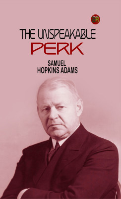 The Unspeakable Perk(Paperback, Samuel Hopkins Adams)
