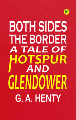 Both Sides the Border: A Tale of Hotspur and Glendower(Paperback, G. A. Henty)