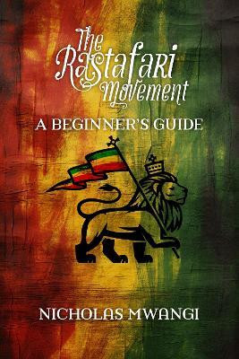 Rastafarianism: A Beginner's Guide(English, Paperback, Mwangi Nicholas)