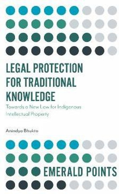 Legal Protection for Traditional Knowledge(English, Paperback, Bhukta Anindya Dr)