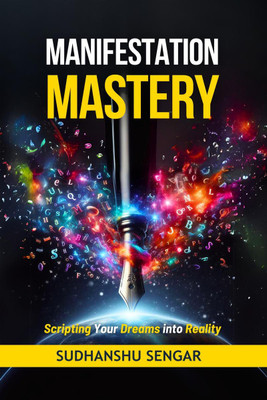 Manifestation Mastery  - Scripting Your Dreams into Reality(English, Hardcover, Sudhanshu Sengar)