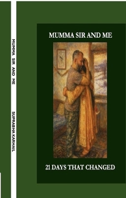 MUMMA SIR AND ME  - 21 DAYS THAT CHANGED MY LIFE(Paperback, SUPRABHA KARHAIL)