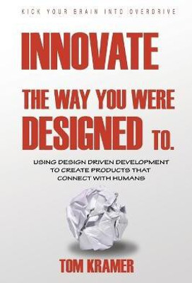 Innovate the Way You Were Designed To(English, Paperback, Kramer Tom)