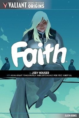 Valiant Hero Universe Origins: FAITH(English, Paperback, Houser Jody)