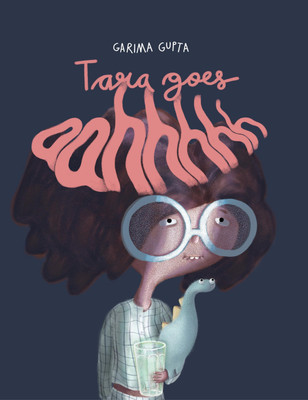 Tara Goes Aahhhhh!(English, Hardcover, Gupta Garima)