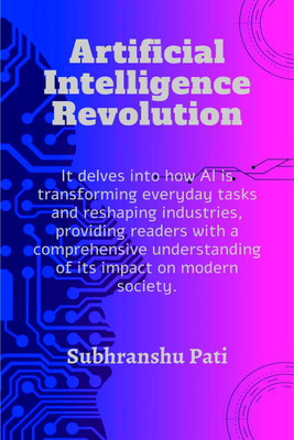 Artificial Intelligence Revolution(English, Paperback, SUBHRANSHU PATI)