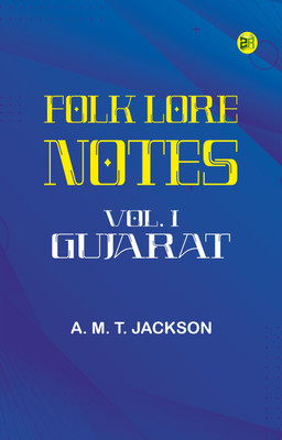 Folk Lore Notes. Vol. I--Gujarat(Paperback, A. M. T. Jackson)