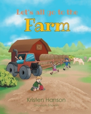 Let's All go to the Farm(English, Paperback, Hanson Kristen)