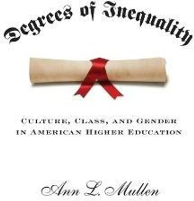 Degrees of Inequality(English, Paperback, Mullen Ann L.)