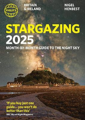 Philip's Stargazing 2025 Month-by-Month Guide to the Night Sky Britain & Ireland(English, Paperback, Henbest Nigel)