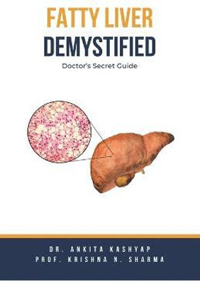 Fatty Liver Demystified(English, Paperback, Kashyap Ankita Dr)