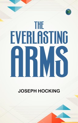 The Everlasting Arms(Paperback, Joseph Hocking)