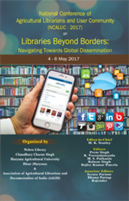 National Conference of Agricultural Librarians and User Community (NCALUC - 2017) on Libraries Beyond Borders : Navigating Towards Global Dissemination(Paperback, M. K. Stanley)