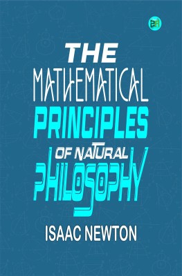 The Mathematical Principles of Natural Philosophy(Paperback, Isaac Newton)