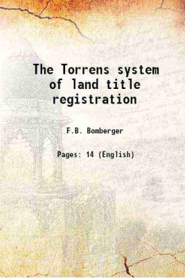 The Torrens system of land title registration 1912 [Hardcover](Hardcover, F.B. Bomberger)