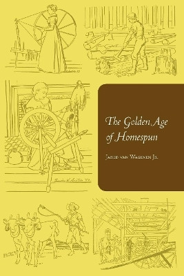 The Golden Age of Homespun(English, Electronic book text, Van Wagenen Jared)