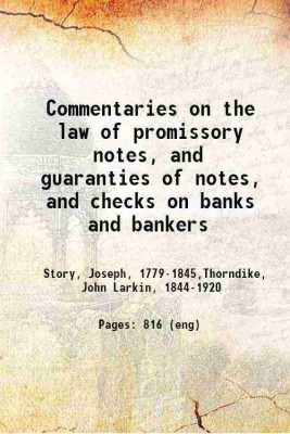 Commentaries on the law of promissory notes, and guaranties of notes, And checks on banks and bankers 1878 [Hardcover](Hardcover, Joseph Story, Thorndike, Larkin John)