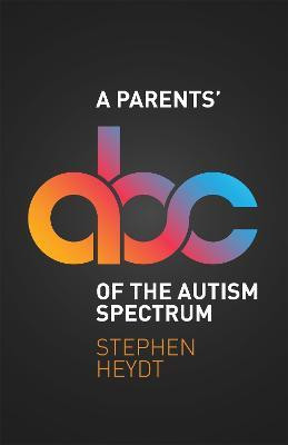 A Parents' ABC of the Autism Spectrum(English, Electronic book text, Heydt Stephen)