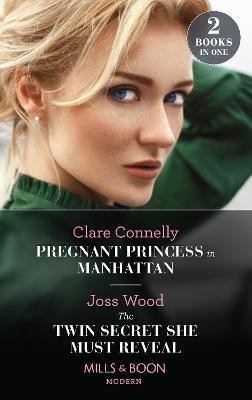 Pregnant Princess In Manhattan / The Twin Secret She Must Reveal(English, Paperback, Connelly Clare)